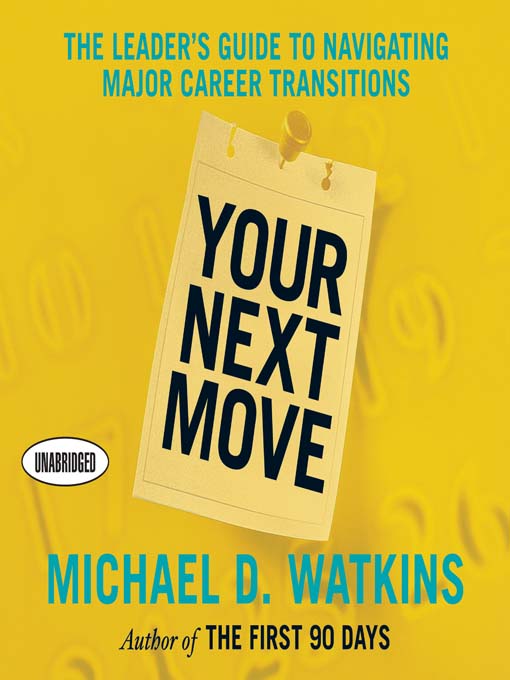 Title details for Your Next Move by Michael D. Watkins - Available